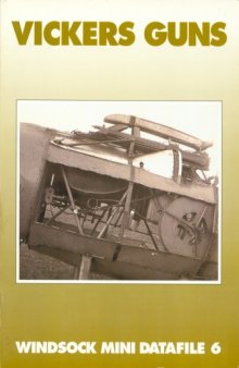 Vickers guns : a brief history describing the origin and development of the famous aircraft gun of 1908-18