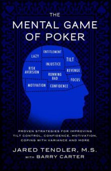 The Mental Game of Poker: Proven Strategies For Improving Tilt Control, Confidence, Motivation, Coping with Variance, and More 