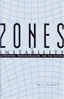 Zones of Instability: Literature, Postcolonialism, and the Nation