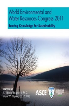 World Environmental and Water Resources Congress 2011 : bearing knowledge for sustainability : proceedings of the 2011 Congress, May 22-26, 2011, Palm Springs, California