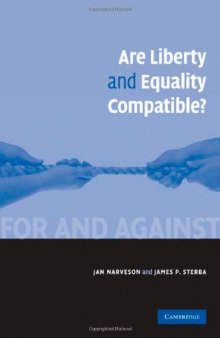 Are Liberty and Equality Compatible? (For and Against)