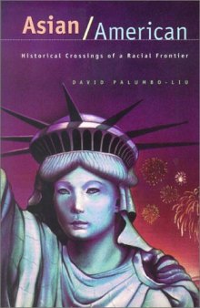 Asian American: historical crossings of a racial frontier