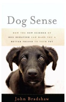 Dog Sense: How the New Science of Dog Behavior Can Make You a Better Friend to Your Pet  