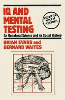 IQ and Mental Testing: An Unnatural Science and its Social History
