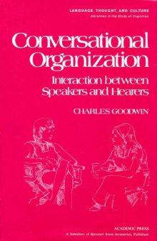 Conversational Organization: Interaction Between Speakers and Hearers