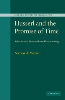 Husserl and the Promise of Time: Subjectivity in Transcendental Phenomenology (Modern European Philosophy)