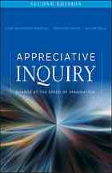 Appreciative inquiry : change at the speed of imagination