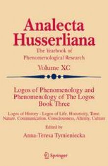 Logos of Phenomenology and Phenomenology of the Logos. Book Three: Logos of History - Logos of Life. Historicity, Time, Nature, Communication, Consciousness, Alterity, Culture