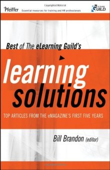 Best of The eLearning Guild's Learning Solutions: Top Articles from the eMagazine's First Five Years (Pfeiffer Essential Resources for Training and HR Professionals)