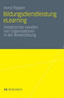 Bildungsdienstleistung eLearning: Didaktisches Handeln von Organisationen in der Weiterbildung