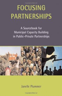 Focusing partnerships: a sourcebook for municipal capacity building in public-private partnerships