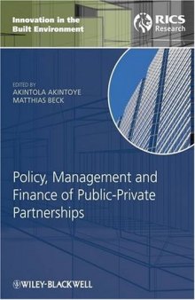 Policy, Management and Finance for Public-Private Partnerships (Innovation in the Built Environment)
