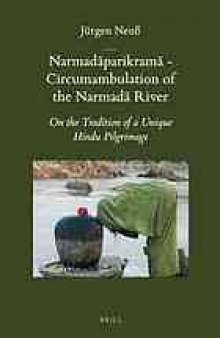 Narmadparikram - Circumambulation of the Narmad River : On the Tradition of a unique Hindu pilgrimage