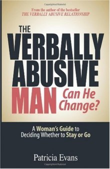 The Verbally Abusive Man, Can He Change?: A Woman' Guide to Deciding Whether to Stay or Go