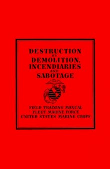 US Fleet Marine Force Field Training Manual - Destruction by Demolition, Incendiaries and Sabotage