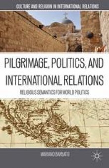 Pilgrimage, Politics, and International Relations: Religious Semantics for World Politics