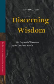 Discerning Wisdom: The Sapiential Literature of the Dead Sea Scrolls (Supplements to Vetus Testamentum)