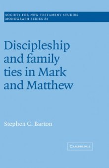 Discipleship and Family Ties in Mark and Matthew (Society for New Testament Studies Monograph Series)