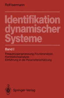 Identifikation dynamischer Systeme: Band I: Frequenzgangmessung, Fourieranalyse, Korrelationsanalyse, Einführung in die Parameterschätzung