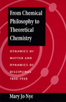 From Chemical Philosophy to Theoretical Chemistry: Dynamics of Matter and Dynamics of Disciplines, 1800-1950