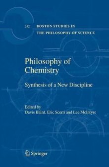 Philosophy of Chemistry: Synthesis of a New Discipline (Boston Studies in the Philosophy of Science, Vol. 242)