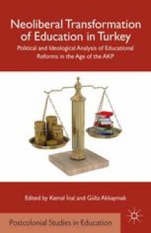 Neoliberal Transformation of Education in Turkey: Political and Ideological Analysis of Educational Reforms in the Age of the AKP