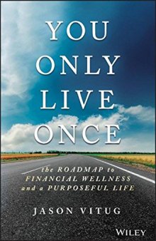 You Only Live Once: The Roadmap to Financial Wellness and a Purposeful Life