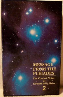 Message from the Pleiades: Contact Notes of Eduard Billy Meier, Volume 2