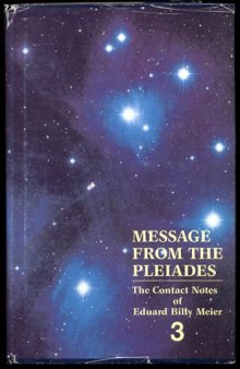 Message From the Pleiades: The Contact Notes of Eduard Billy Meier (Volume 3)  