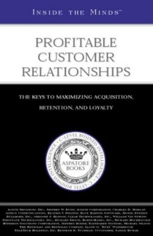 Profitable Customer Relationships The Keys to Maximizing Acquisition, Retention, and Loyalty