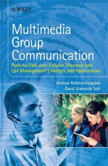 Multimedia Group Communication: Push-to-Talk Over Cellular, Presence and List Management Concepts and Applications