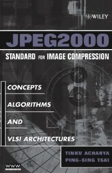 JPEG2000 Standard for Image Compression Concepts, Algorithms and VLSI Architectures