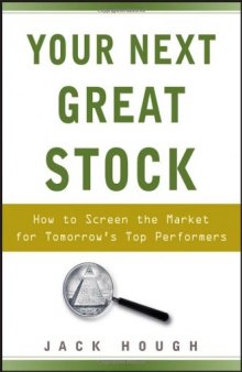 Your Next Great Stock: How to Screen the Market for Tomorrows Top Performers