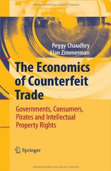 The Economics of Counterfeit Trade: Governments, Consumers, Pirates and Intellectual Property Rights