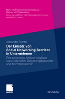 Der Einsatz von Social Networking Services in Unternehmen: Eine explorative Analyse möglicher soziotechnischer Gestaltungsparameter und ihrer Implikationen