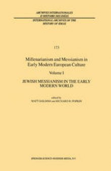 Millenarianism and Messianism in Early Modern European Culture: Volume I: Jewish Messianism in the Early Modern World