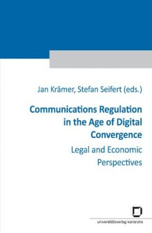 Communications Regulation in the Age of Digital Convergence: Legal and Economic Perspectives