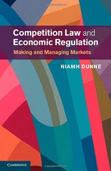 Competition Law and Economic Regulation: Making and Managing Markets