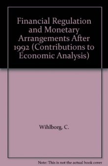 Financial regulation and monetary arrangements after 1992 : Proceedings of a conference held in Gothenburg, May 21-23, 1990