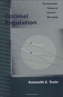 Optimal Regulation: The Economic Theory of Natural Monopoly