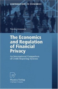 The Economics and Regulation of Financial Privacy: An International Comparison of Credit Reporting Systems (Contributions to Economics)