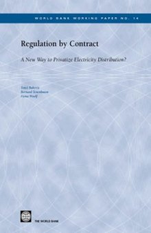 Regulation by Contract: A New Way to Privatize Electricity Distribution (World Bank Working Papers)