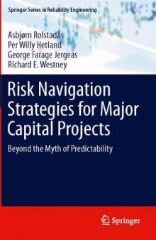 Risk Navigation Strategies for Major Capital Projects: Beyond the Myth of Predictability 
