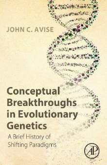 Conceptual Breakthroughs in Evolutionary Genetics. A Brief History of Shifting Paradigms