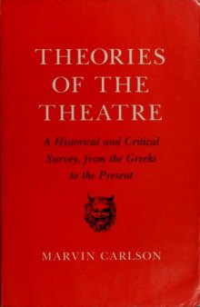 Theories of the Theatre: A Historical and Critical Survey from the Greeks to the Present