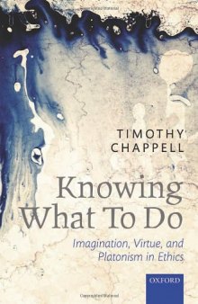 Knowing What To Do: Imagination, Virtue, and Platonism in Ethics
