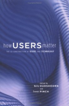 How Users Matter: The Co-Construction of Users and Technology (Inside Technology)