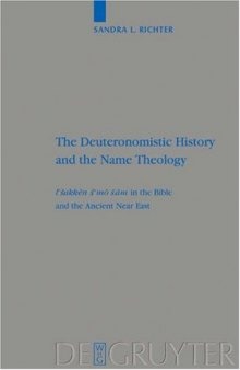 The Deuteronomistic History and the Name Theology: lᵉšakkēn šᵉmô šām in the Bible and the Ancient Near East