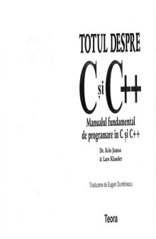 Totul despre C şi C++. Manualul fundamental de programare în C şi C++  