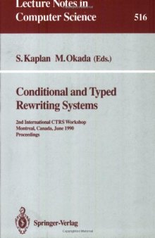 Conditional and Typed Rewriting Systems: 2nd International CTRS Workshop Montreal, Canada, June 11–14, 1990 Proceedings